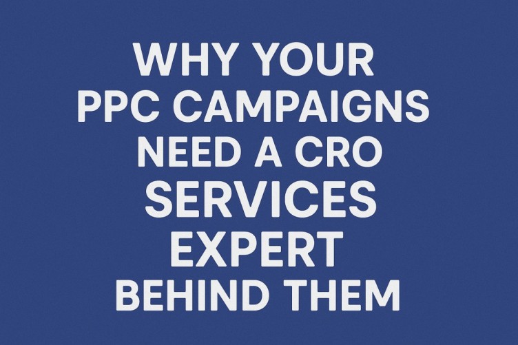 Why your PPC campaigns need a CRO services expert behind them