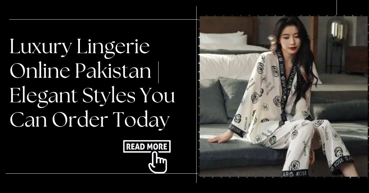 Luxury Lingerie Online Pakistan | Elegant Styles You Can Order Today