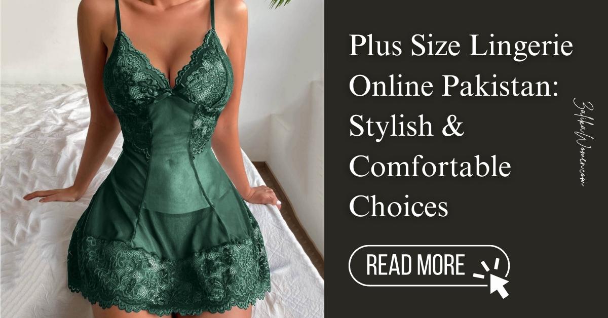 Plus Size Lingerie Online Pakistan: Stylish & Comfortable Choices