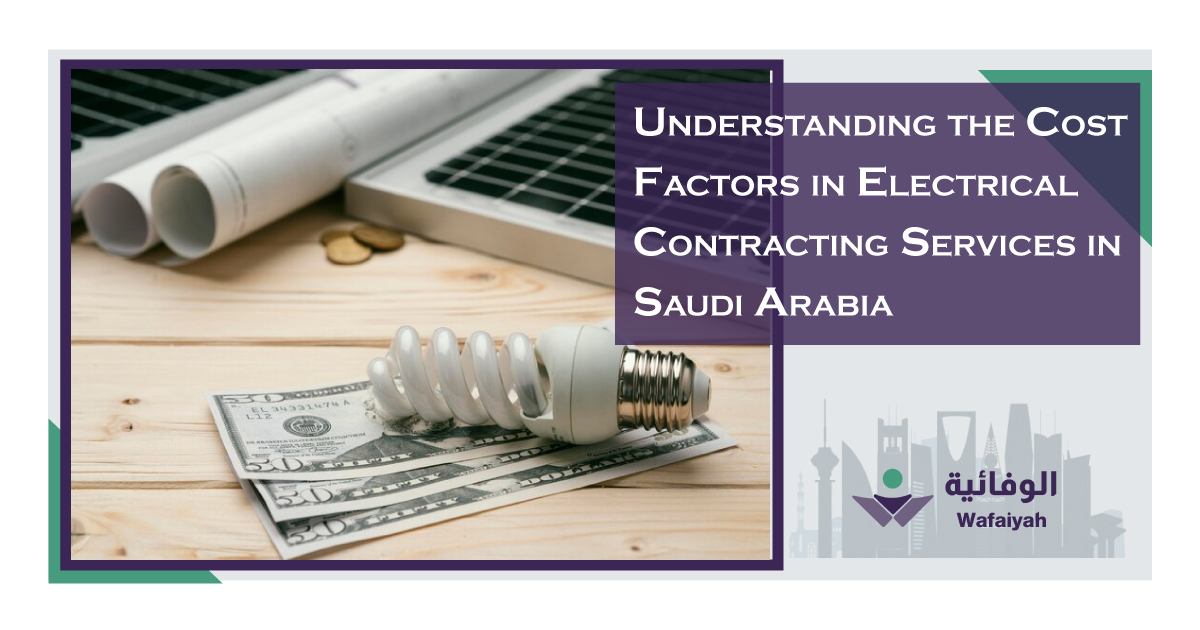 Understanding the Cost Factors in Electrical Contracting Services in Saudi Arabia